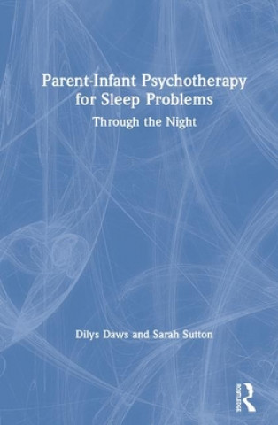 Книга Parent-Infant Psychotherapy for Sleep Problems Dilys Daws