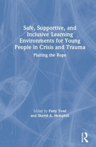 Książka Safe, Supportive, and Inclusive Learning Environments for Young People in Crisis and Trauma 