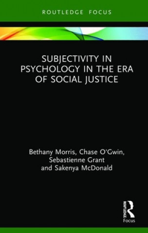 Könyv Subjectivity in Psychology in the Era of Social Justice Bethany Morris