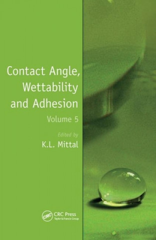 Kniha Contact Angle, Wettability and Adhesion, Volume 5 Kash L. Mittal