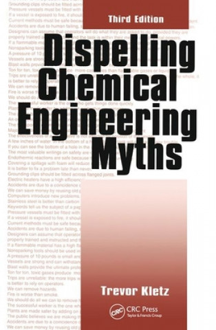 Książka Dispelling Chemical Engineering Myths Trevor A. Kletz