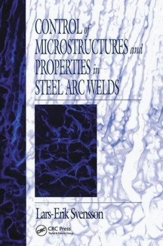 Carte Control of Microstructures and Properties in Steel Arc Welds Lars-Erik Svensson