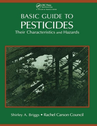 Kniha Basic Guide To Pesticides: Their Characteristics And Hazards Rachel Carson Counsel Inc.