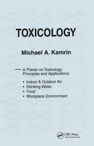 Книга Toxicology-A Primer on Toxicology Principles and Applications Michael A. Kamrin