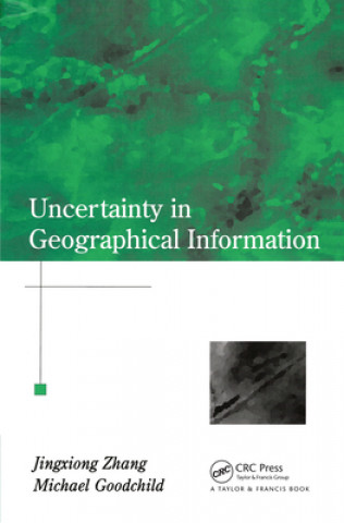 Książka Uncertainty in Geographical Information Jingxiong Zhang