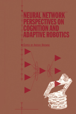 Kniha Neural Network Perspectives on Cognition and Adaptive Robotics 