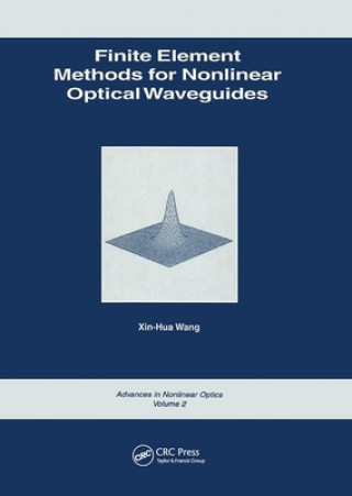 Книга Finite Element Methods for Nonlinear Optical Waveguides Xin-Hua Wang