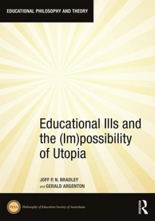 Knjiga Educational Ills and the (Im)possibility of Utopia Joff Bradley