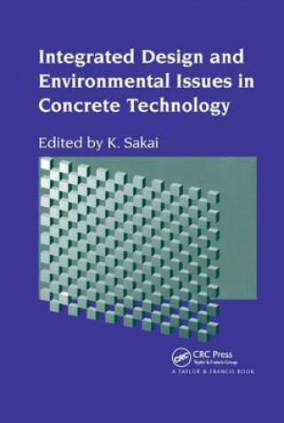 Knjiga Integrated Design and Environmental Issues in Concrete Technology K. Sakai