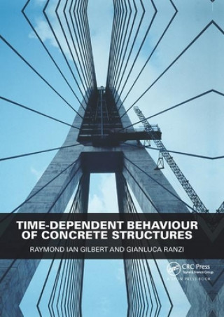 Kniha Time-Dependent Behaviour of Concrete Structures Raymond Ian Gilbert