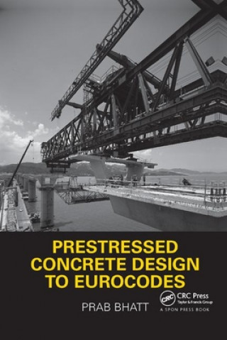 Carte Prestressed Concrete Design to Eurocodes Bhatt