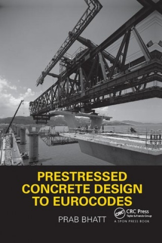 Könyv Prestressed Concrete Design to Eurocodes Bhatt