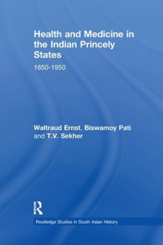 Könyv Health and Medicine in the Indian Princely States Waltraud Ernst