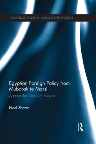 Książka Egyptian Foreign Policy From Mubarak to Morsi Nael Shama