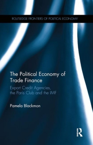 Kniha Political Economy of Trade Finance Pamela Blackmon