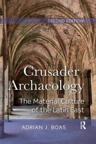 Kniha Crusader Archaeology Adrian Boas