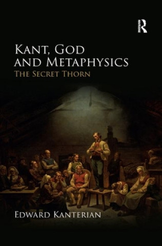 Kniha Kant, God and Metaphysics Edward Kanterian