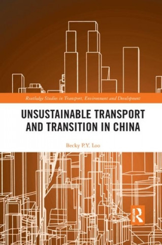 Kniha Unsustainable Transport and Transition in China Becky P. Y. (The University of Hong Kong) Loo