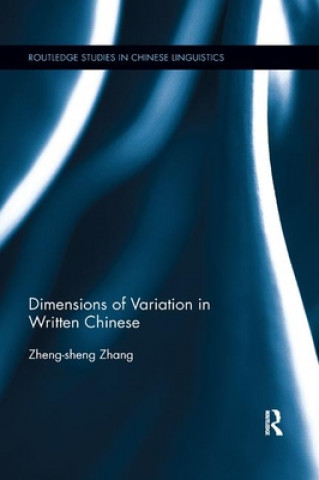 Könyv Dimensions of Variation in Written Chinese Zheng-Sheng Zhang