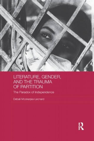 Kniha Literature, Gender, and the Trauma of Partition Debali Mookerjea-Leonard