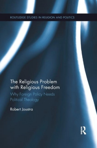 Kniha Religious Problem with Religious Freedom Robert Joustra