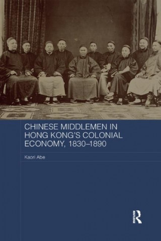 Buch Chinese Middlemen in Hong Kong's Colonial Economy, 1830-1890 Kaori Abe