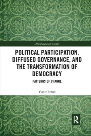 Kniha Political Participation, Diffused Governance, and the Transformation of Democracy Yvette Peters