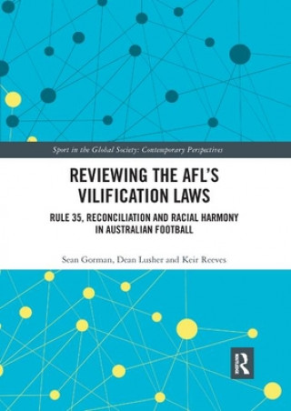Könyv Reviewing the AFL's Vilification Laws Sean (Curtin University Australia) Gorman