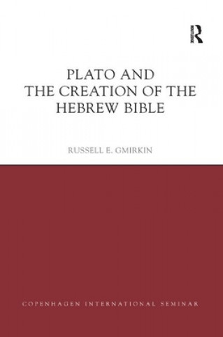 Kniha Plato and the Creation of the Hebrew Bible Russell E. Gmirkin