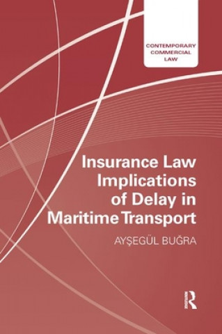 Könyv Insurance Law Implications of Delay in Maritime Transport Aysegul Bugra