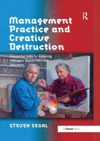 Kniha Management Practice and Creative Destruction Steven Segal