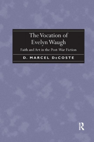 Kniha Vocation of Evelyn Waugh Mr. D. Marcel DeCoste