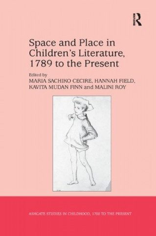 Kniha Space and Place in Children's Literature, 1789 to the Present Maria Sachiko Cecire