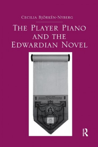 Kniha Player Piano and the Edwardian Novel Cecilia Bjorken-Nyberg