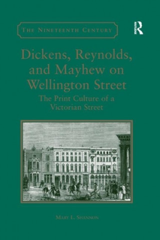 Livre Dickens, Reynolds, and Mayhew on Wellington Street Mary L. Shannon