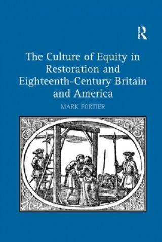 Kniha Culture of Equity in Restoration and Eighteenth-Century Britain and America Mark Fortier