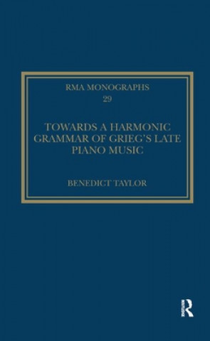 Carte Towards a Harmonic Grammar of Grieg's Late Piano Music Benedict Taylor