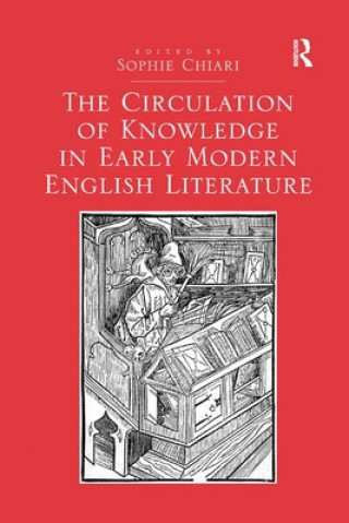 Книга Circulation of Knowledge in Early Modern English Literature Sophie Chiari