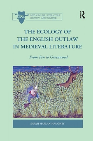Carte Ecology of the English Outlaw in Medieval Literature Sarah Harlan-Haughey