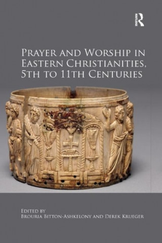 Kniha Prayer and Worship in Eastern Christianities, 5th to 11th Centuries 