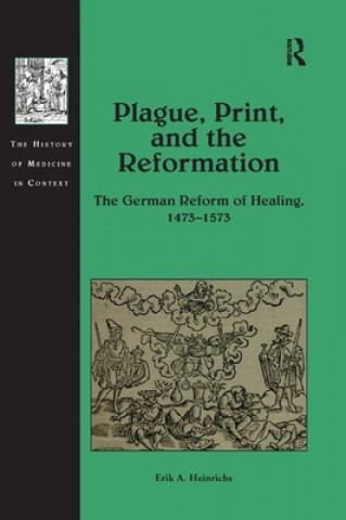 Kniha Plague, Print, and the Reformation Erik A. Heinrichs