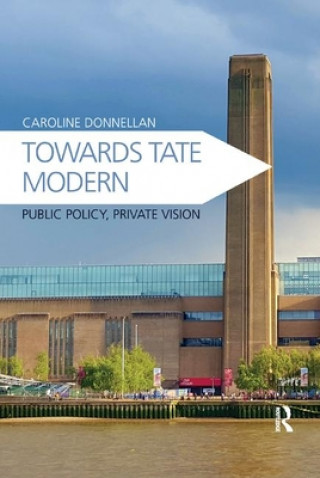 Książka Towards Tate Modern Caroline Donnellan