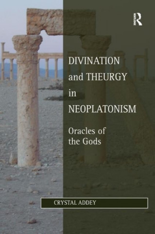 Book Divination and Theurgy in Neoplatonism Crystal Addey