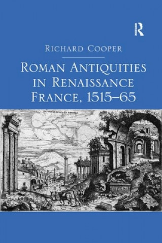 Carte Roman Antiquities in Renaissance France, 1515-65 Richard Cooper