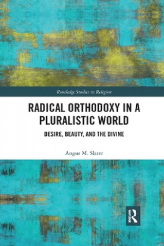 Kniha Radical Orthodoxy in a Pluralistic World Slater