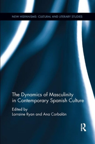 Kniha Dynamics of Masculinity in Contemporary Spanish Culture 