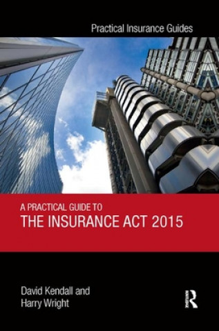 Книга Practical Guide to the Insurance Act 2015 David Kendall