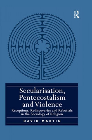 Книга Secularisation, Pentecostalism and Violence David Martin