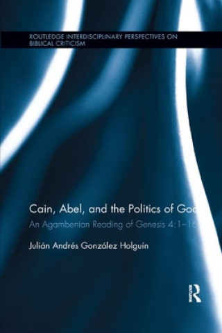 Książka Cain, Abel, and the Politics of God Julian Andres Gonzalez Holguin