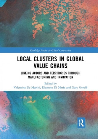Kniha Local Clusters in Global Value Chains Valentina De Marchi